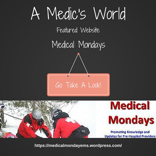 Featured Website on A Medic's World - Medical Mondays Take a look at a fantastic website dedicated to education and information for EMT's and Paramedics