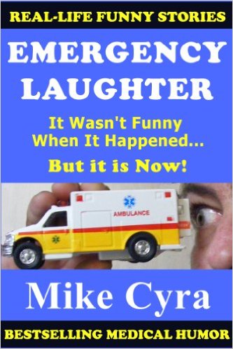 Emergency Laughter: It Wasn't Funny When It Happened, But it is Now! by Mike Cyra releaed in 2011, some funny stuff here! 