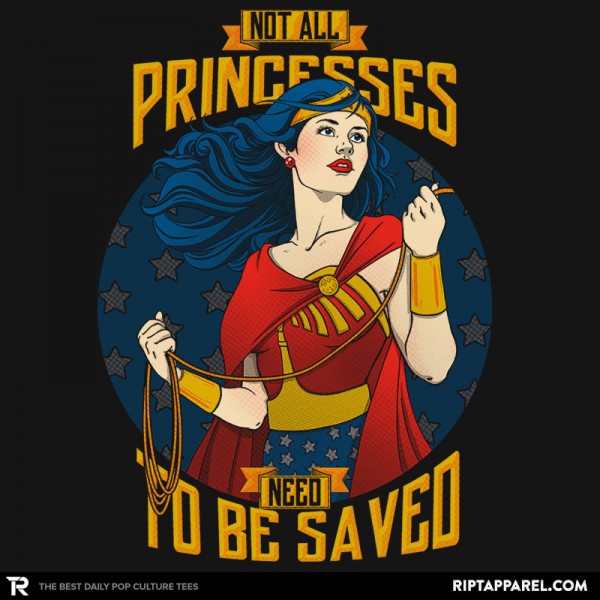 Not All Princesses Need To Be Saved Wonder Woman T-Shirt Only available for 24 hours, get yours today! 