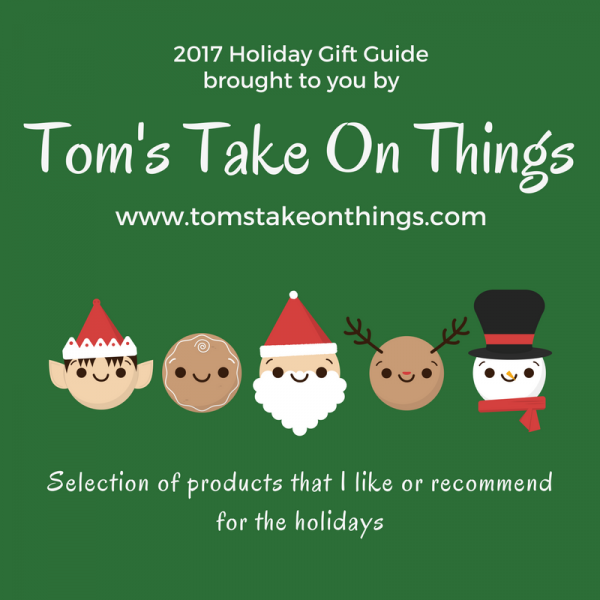 Tom's Take On Things 2017 Holiday Gift Guide