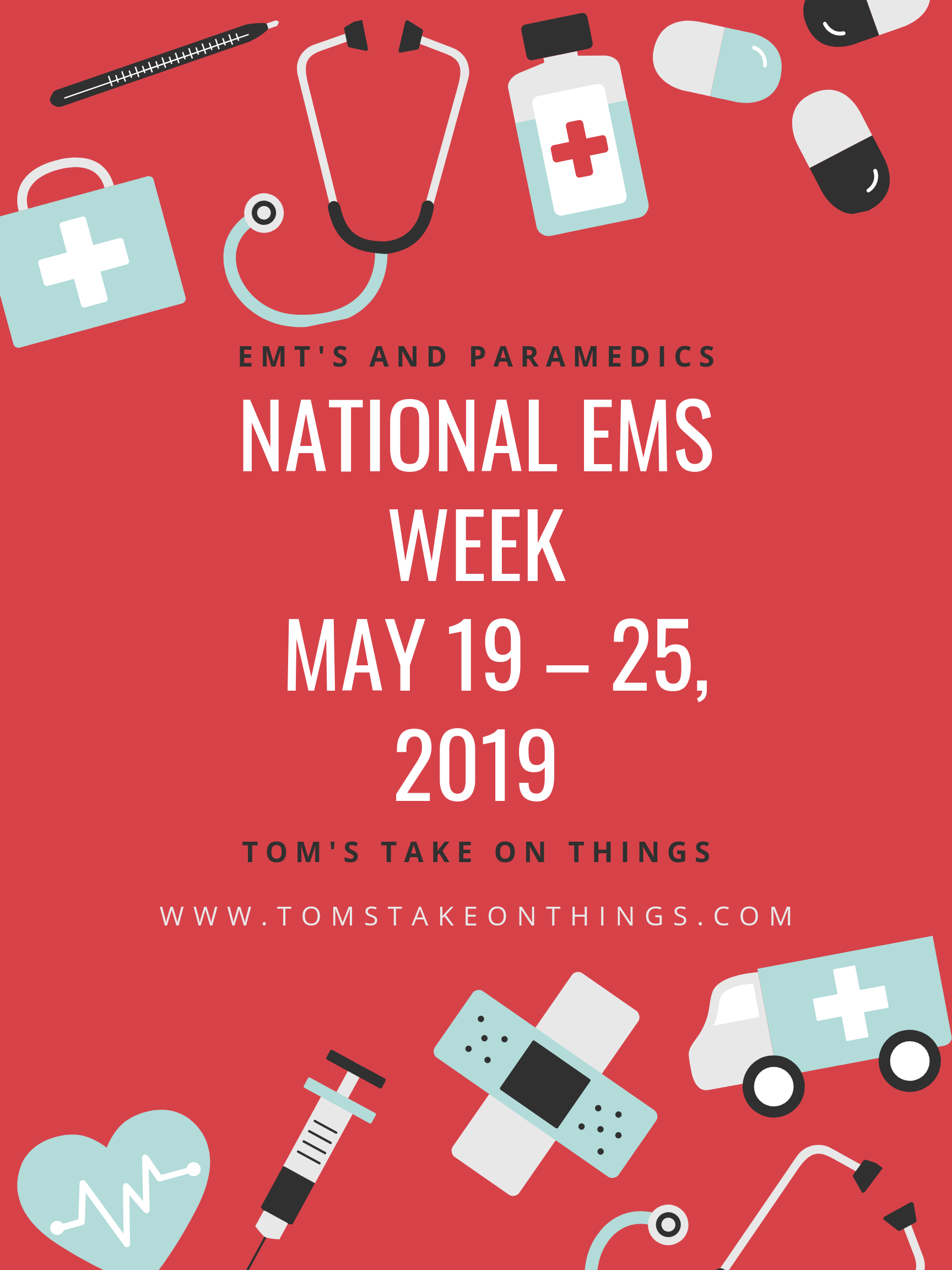 National EMS Week ~ May 19 – 25, 2019 From this former 24-year EMT and Paramedic Thank you! 